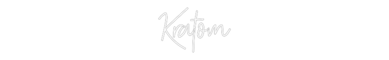 Custom Neon: Kratom