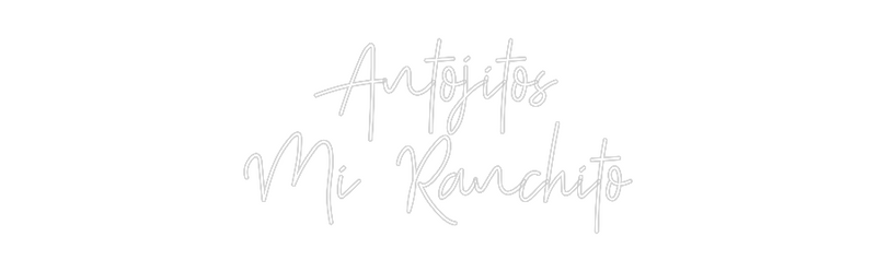 Custom Neon:   Antojitos
...