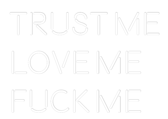 Custom Neon: TRUST ME
LOV...