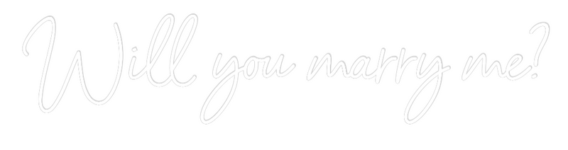 Custom Neon: Will you marr...