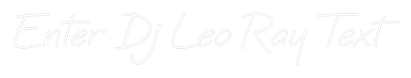 Custom Neon: Enter Dj Leo ...