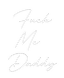 Custom Neon: Fuck
Me 
Da...