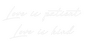 Custom Neon: Love is patie...