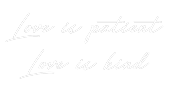 Custom Neon: Love is patie...