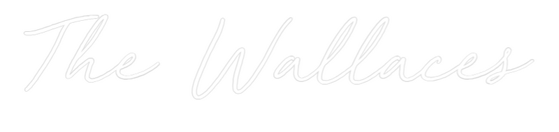 Custom Neon: The Wallaces