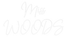 Custom Neon: Miss
WOODS