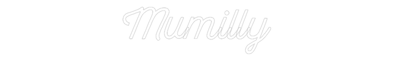 Custom Neon: Mumilly