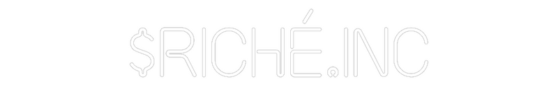 Custom Neon: $RICHÉ.INC