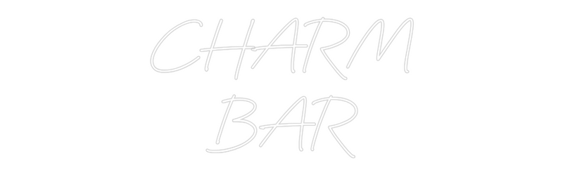 Custom Neon: CHARM
BAR