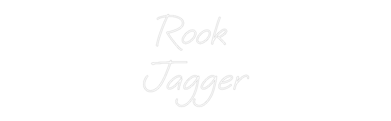 Custom Neon: Rook 
Jagger