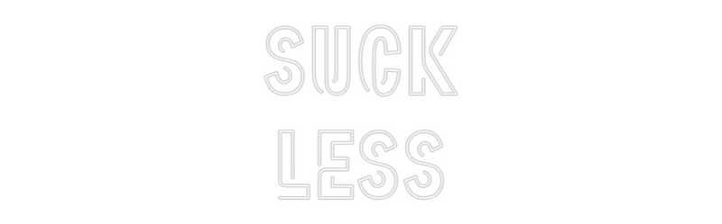Custom Neon: suck
less