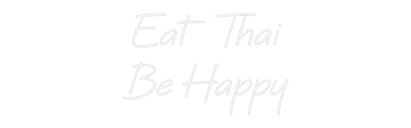 Custom Neon:  Eat Thai 
B...