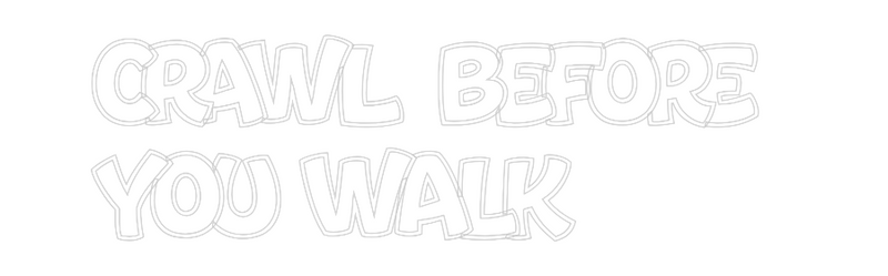 Custom Neon: Crawl Before ...