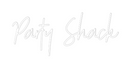 Custom Neon: Party Shack