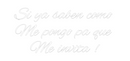Custom Neon: Si ya saben c...