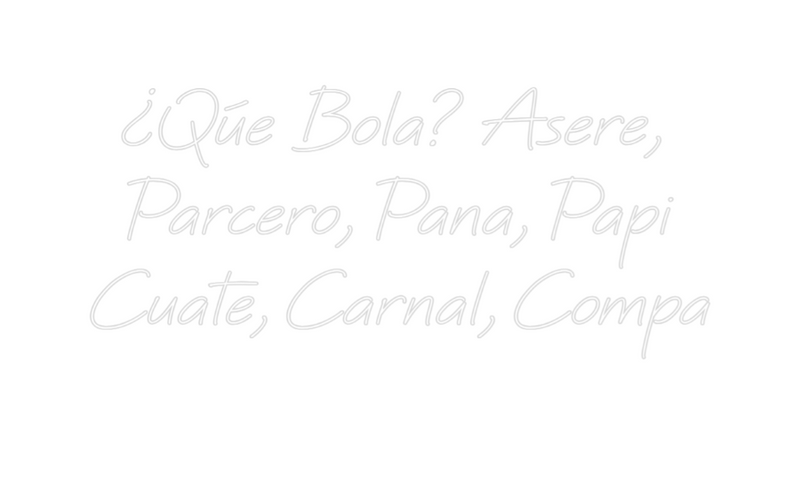Custom Neon: ¿Qúe Bola? As...