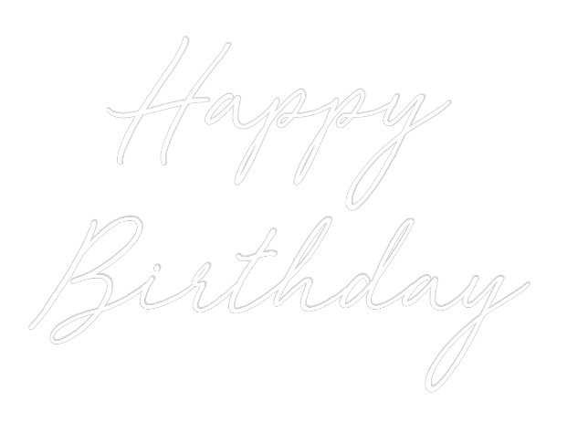 Custom Neon: Happy 
Birth...