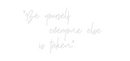 Custom Neon: "Be yourself ...