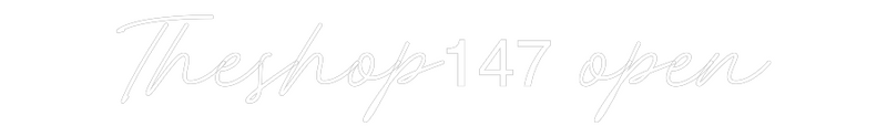 Custom Neon: Theshop147 open