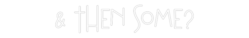 Custom Neon: & then some?