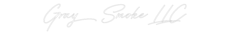 Custom Neon: Gray Smoke LLC