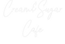 Custom Neon: Cream&Sugar 
...