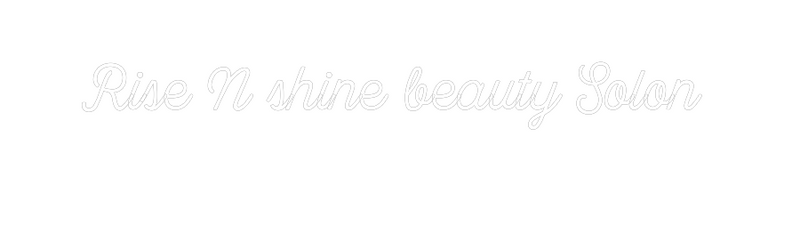 Custom Neon: Rise N shine ...