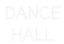 Custom Neon: Dance
Hall