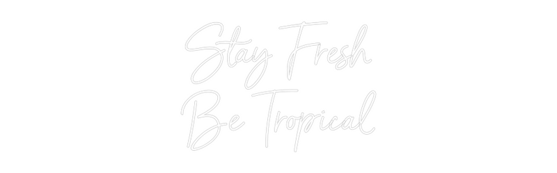 Custom Neon: Stay Fresh
B...