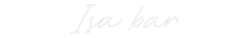 Custom Neon: Isa bar
