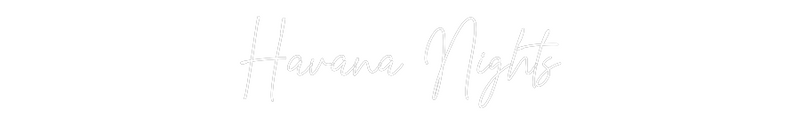 Custom Neon: Havana Nights