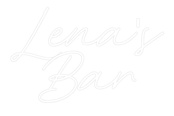 Custom Neon: Lena's
Bar