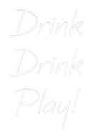 Custom Neon: Drink
Drink
...
