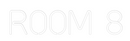 Custom Neon: ROOM 8