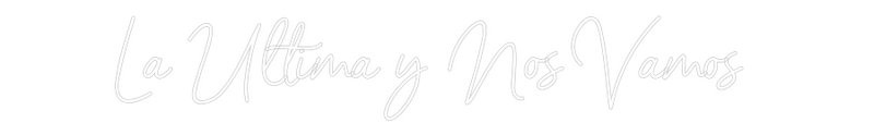 Custom Neon: La Ultima y N...