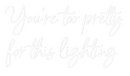 Custom Neon: You’re too pr...