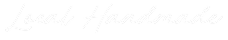 Custom Neon: Local Handmade