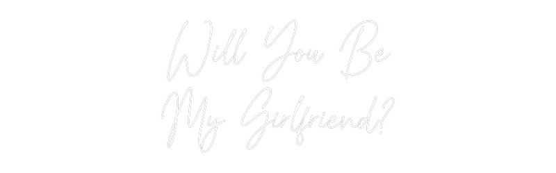 Custom Neon: Will You Be
...