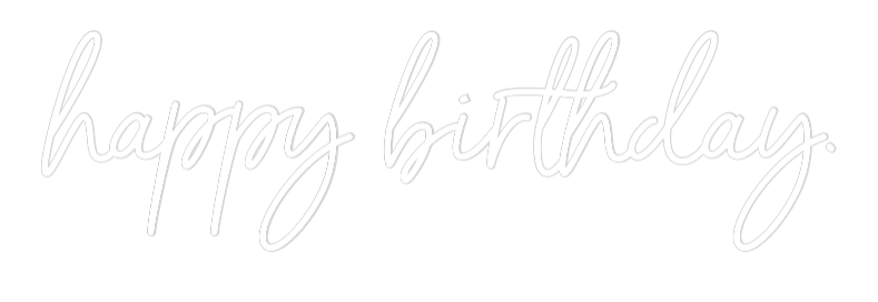 Custom Neon: happy birthda...
