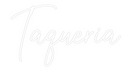 Custom Neon: Taqueria