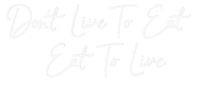 Custom Neon: Don’t Live To...