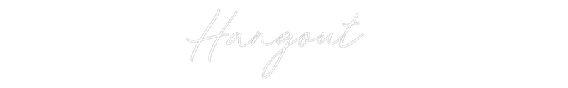 Custom Neon: Hangout