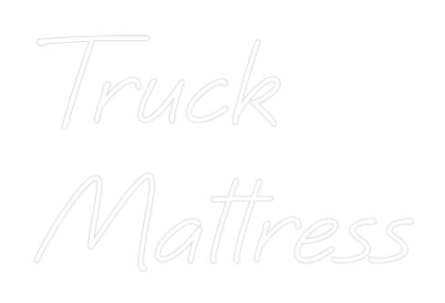 Custom Neon: Truck
Mattress