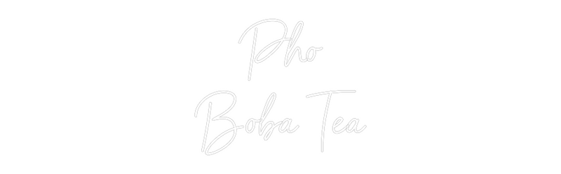 Custom Neon: Pho
Boba Tea