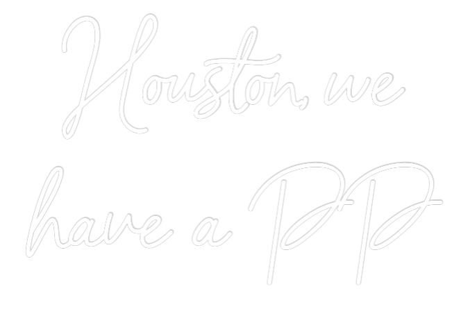 Custom Neon: Houston, we
...