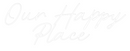 Custom Neon: Our Happy
Pl...