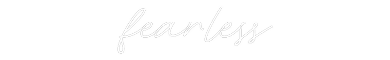 Custom Neon: fearless
