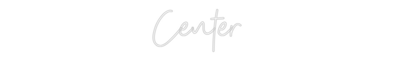 Custom Neon: Center