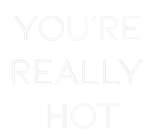 Custom Neon: You're 
real...