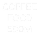 Custom Neon: COFFEE
FOOD
...